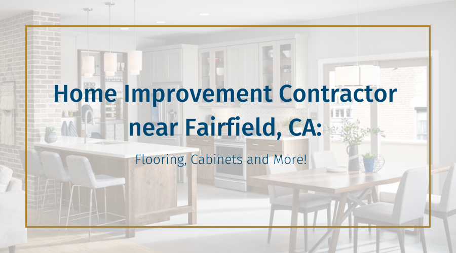home-improvement-contractor-near-fairfiled-ca