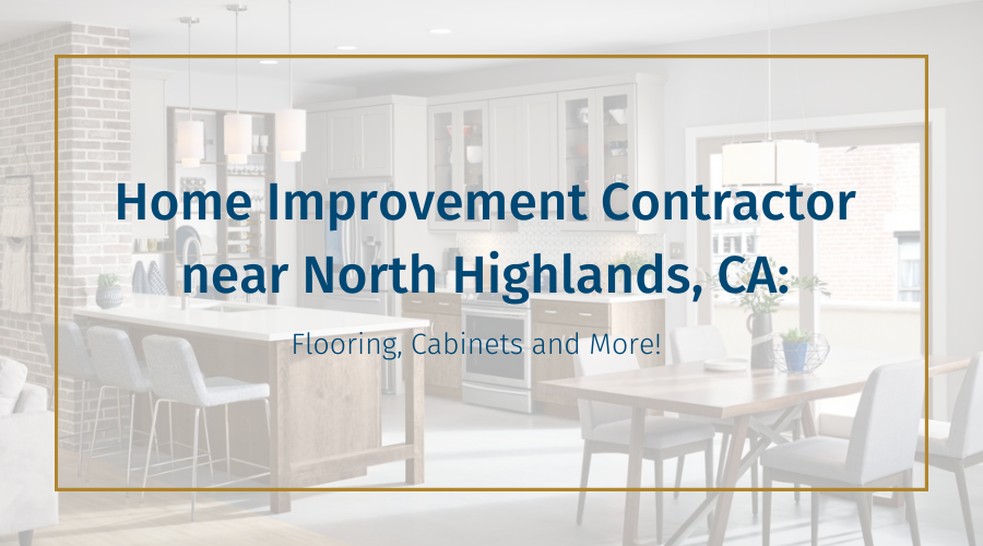 home-improvement-contractor-near-north-highlands-ca