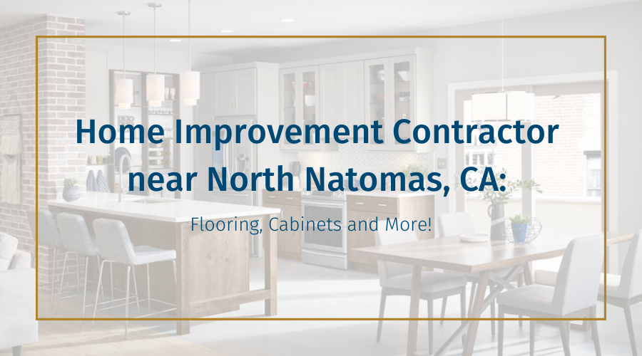 home-improvement-contractor-near-north-natomas-ca