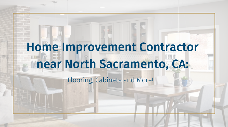 home-improvement-contractor-near-north-sacramento-ca
