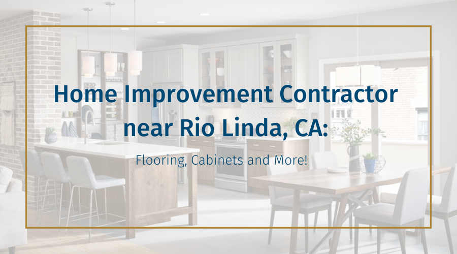 home-improvement-contractor-near-rio-linda-ca