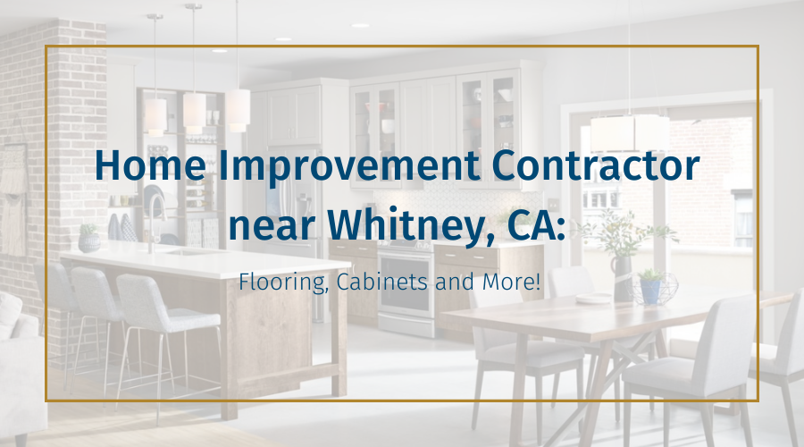home-improvement-contractor-near-whitney-ca
