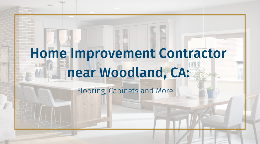 home-improvement-contractor-near-woodland-ca