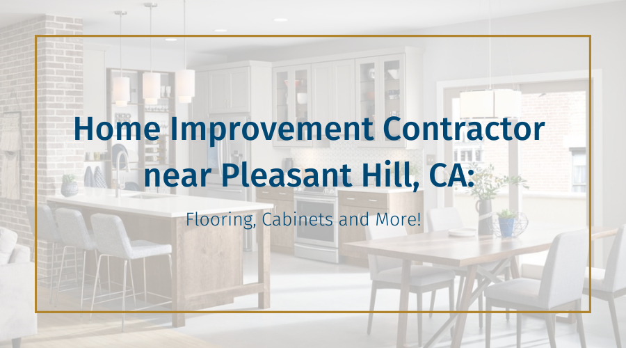 home-improvement-contractor-near-pleasant-hill-ca