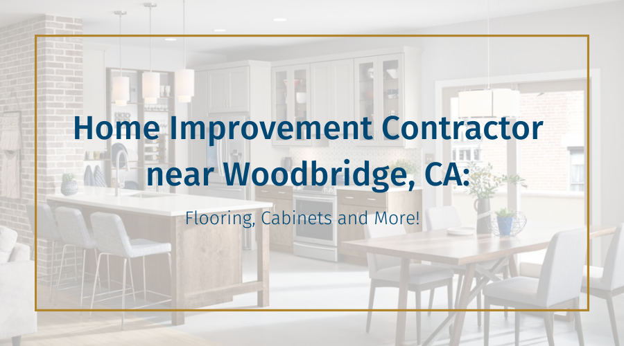 home-improvement-contractor-near-woodbridge-ca